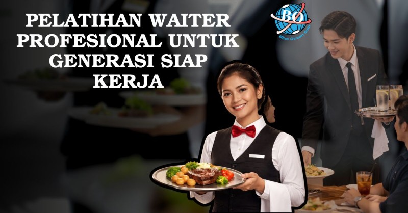 Pelatihan Waiter Profesional Untuk Generasi Siap Kerja